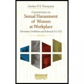 Universal's Commentary On Sexual Harassment of Women at Workplace (Prevention, Prohibition & Redressal) Act, 2013 [HB] by Justice P. S. Narayana